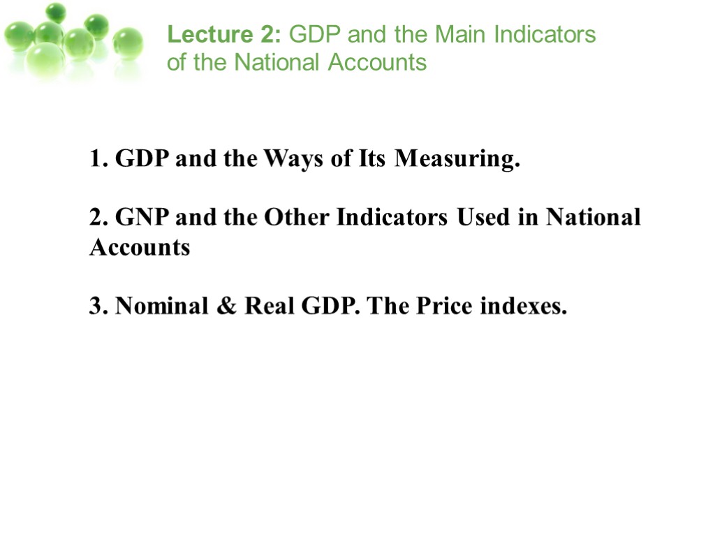 Lecture 2: GDP and the Main Indicators of the National Accounts 1. GDP and